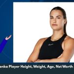 Aryna Sabalenka Player Height, Weight, Age, Net Worth & Wiki/Bio 