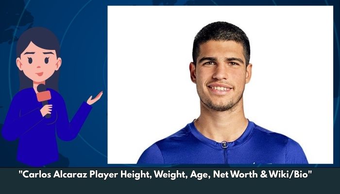Carlos Alcaraz Player Height, Weight, Age, Net Worth & Wiki/Bio 