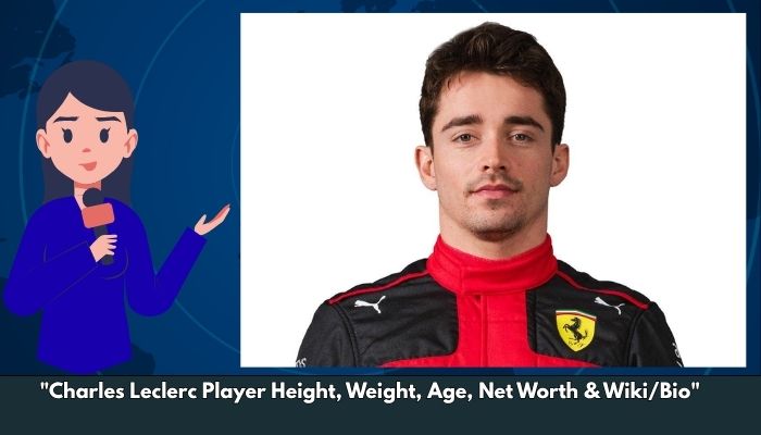 Charles Leclerc Player Height, Weight, Age, Net Worth & Wiki/Bio 