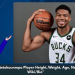 Giannis Antetokounmpo Player Height, Weight, Age, Net Worth & Wiki/Bio 