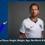 Harry Kane Player Height, Weight, Age, Net Worth & Wiki/Bio 