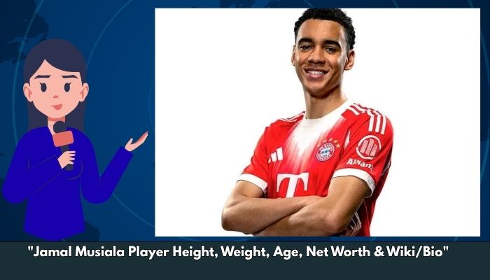 Jamal Musiala Player Height, Weight, Age, Net Worth & Wiki/Bio
