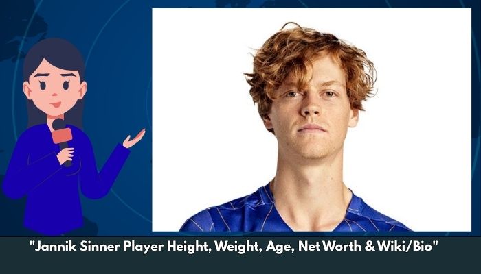 Jannik Sinner Player Height, Weight, Age, Net Worth & Wiki/Bio