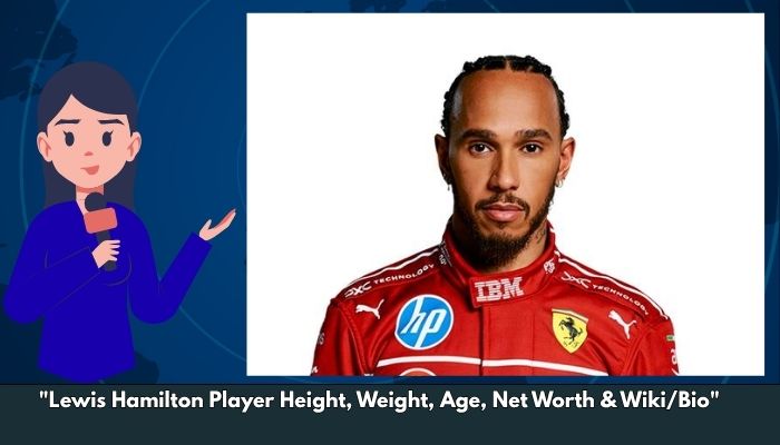 Lewis Hamilton Player Height, Weight, Age, Net Worth & Wiki/Bio