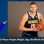 Nikola Jokić Player Height, Weight, Age, Net Worth & Wiki/Bio 