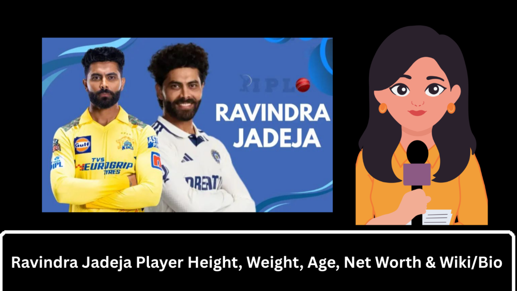 Ravindra Jadeja Player Height, Weight, Age, Net Worth & Wiki/Bio