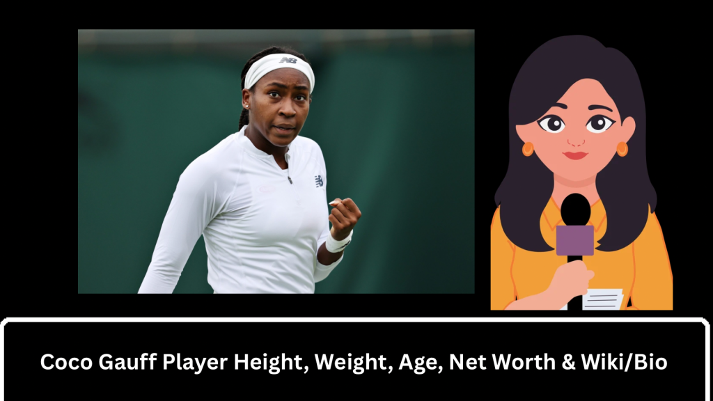 Coco Gauff Player Height, Weight, Age, Net Worth & Wiki/Bio 