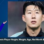 Son Heung-min Player Height, Weight, Age, Net Worth & Wiki/Bio 