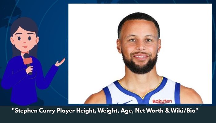 Stephen Curry Player Height, Weight, Age, Net Worth & Wiki/Bio 