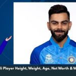 Virat Kohli Player Height, Weight, Age, Net Worth & Wiki/Bio